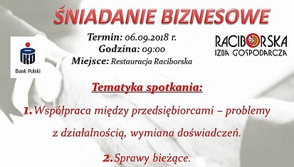 Zapraszamy na Śniadanie Biznesowe - 06.09.2018 r. godz.09:00 w Restauracji Raciborskiej