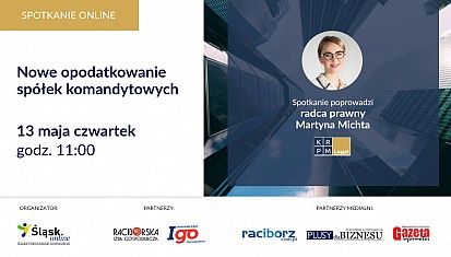 Zapraszamy na bezpłatny webinar &quot;Nowe opodatkowanie spółek komandytowych&quot;